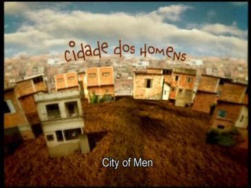 City Of Men (Cidade Dos Homens) .